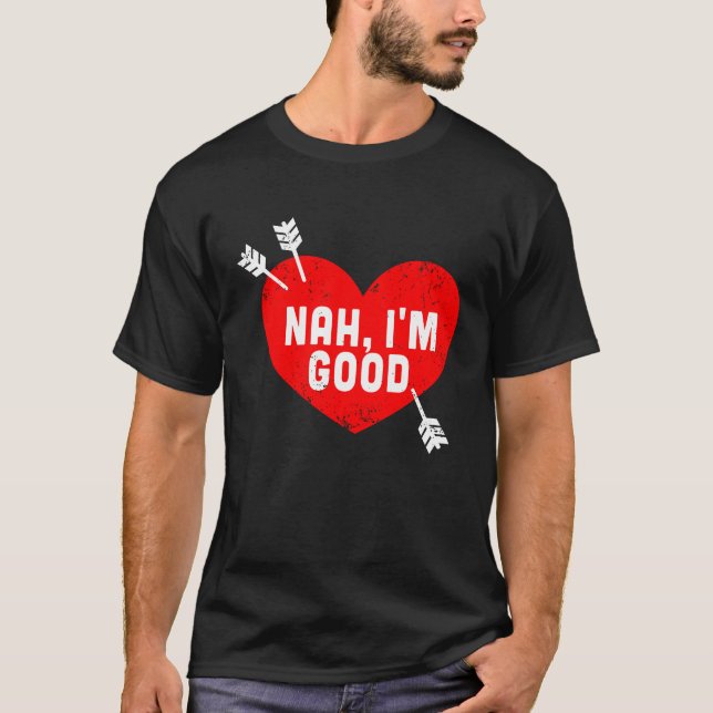 Camiseta Anti Valentine's Day Heart Nah I'm Good Relationsh (Anverso)