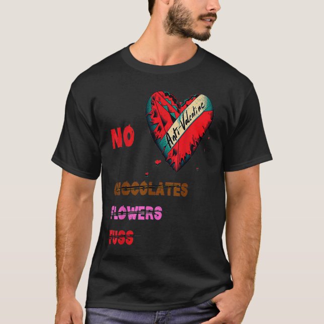 Camiseta Anti Valentine's Day  No Chocolates Flowers Fluss (Anverso)