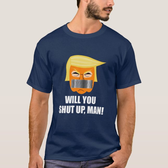 Camiseta AntiDonald Trump: Cállate hombre (Anverso)