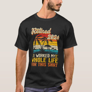Camiseta Antiguo Jubilado 2024 Trabajé Toda Mi Vida Diverti