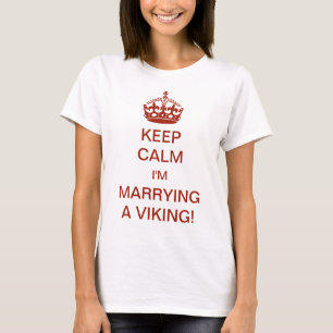 Camiseta ¡Antiguo Mantén la Calma Me Caso con un Vikingo!