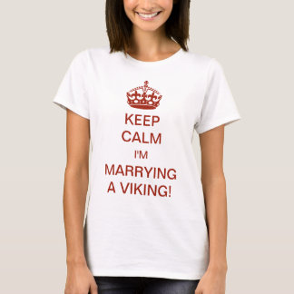 Camiseta ¡Antiguo Mantén la Calma Me Caso con un Vikingo!