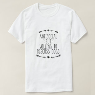 Camiseta Antisocial Pero Dispuesto A Discutir Perros