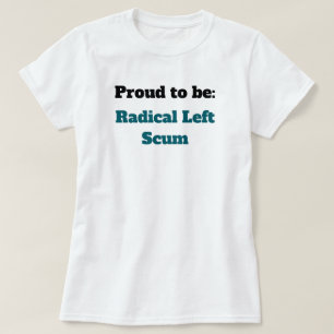Camiseta Antit Trump Orgulloso de ser Escoria Radical de Iz
