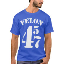 Camiseta antiTrump Felon 45 47