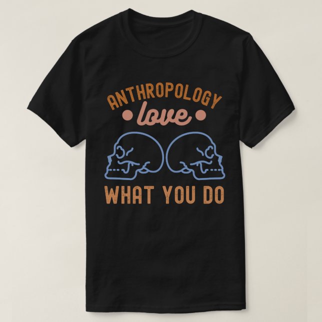 Camiseta Antropología Ama Lo Que Haces (Diseño del anverso)