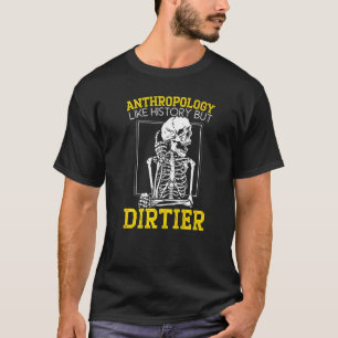 Camiseta Antropología Como Historia Pero Antropologi Dirtie