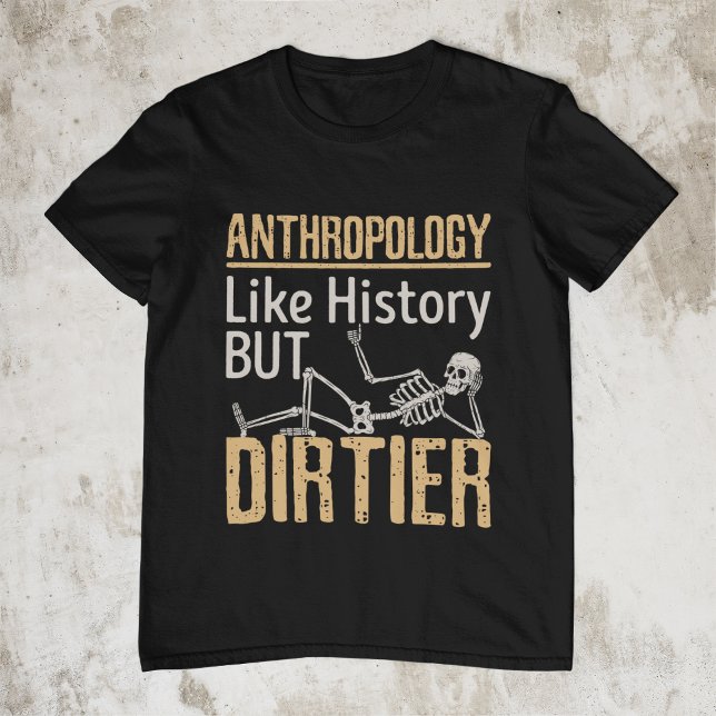 Camiseta Antropología como la historia pero sucia (Subido por el creador)