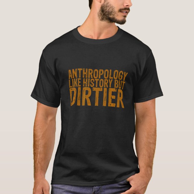 Camiseta Antropología como la historia pero sucia (Anverso)