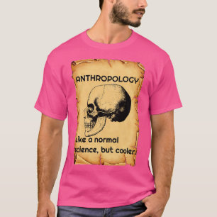 Camiseta Antropología como una ciencia normal pero más fría