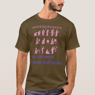 Camiseta Antropología como una ciencia normal pero más fría