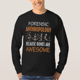 Camiseta Antropología Forense Porque Los Huesos Son Impresi