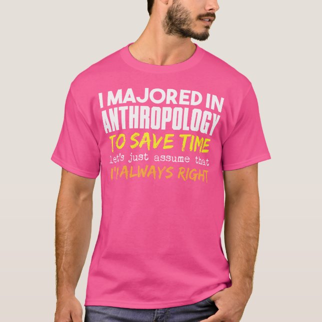 Camiseta Antropología Mayor Asumir Que Siempre Tengo Razón (Anverso)