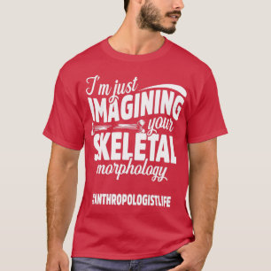 Camiseta Antropólogo Antropología esquelética Estudiante y 