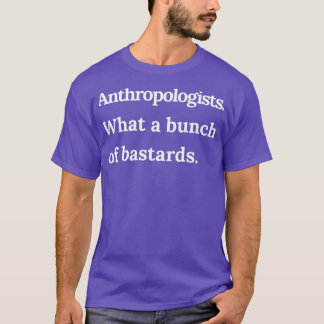 Camiseta Antropólogos qué montón de bastards de tex blanco