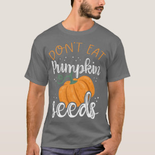 Camiseta Anuncio de embarazos divertidos: No comas Semillas