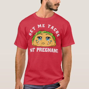 Camiseta Anuncio de embarazos graciosos de "Get Me Tacos No