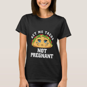 Camiseta Anuncio de embarazos graciosos de "Get Me Tacos No