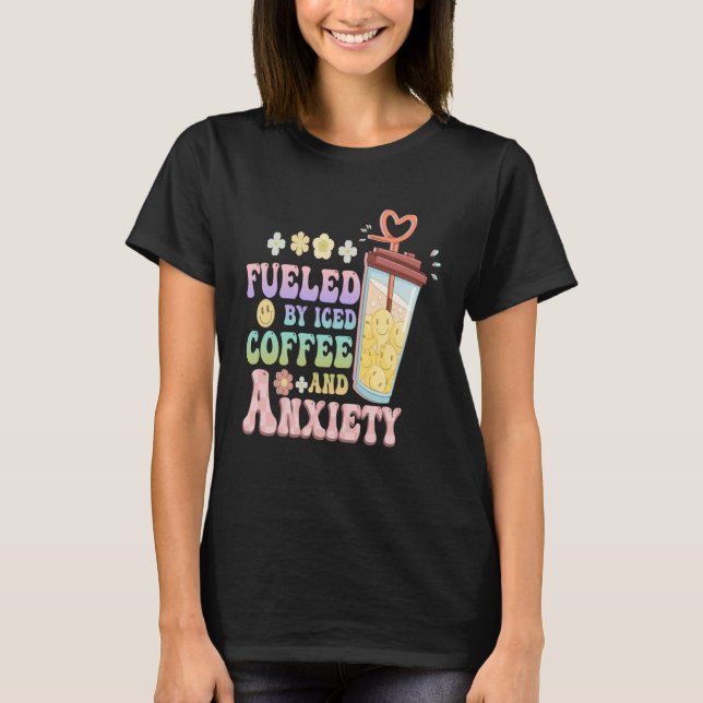 Camiseta Anxious Person Fueled By Iced Coffee And Anxiety O (Anverso)