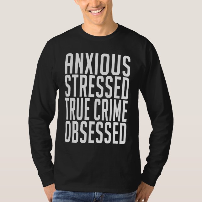 Camiseta Anxious Stressed True Crime Obsessed Murderino (Anverso)