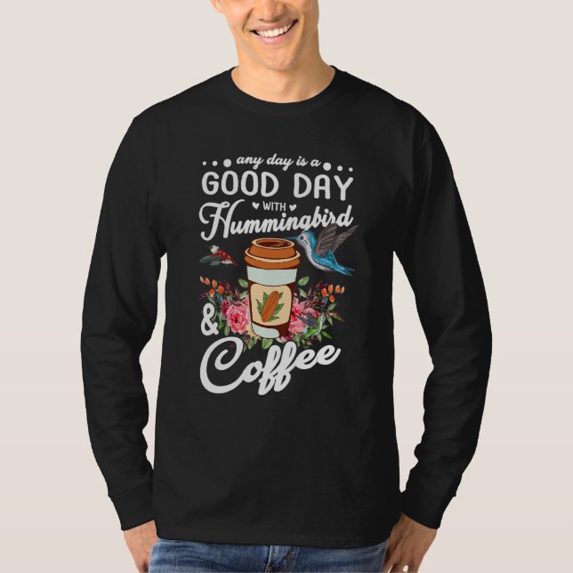Camiseta Any Day Is A Good Day With Hummingbird And Coffee  (Anverso)
