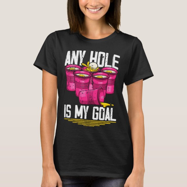 Camiseta Any Hole Is My Goal  Beer Pong (Anverso)