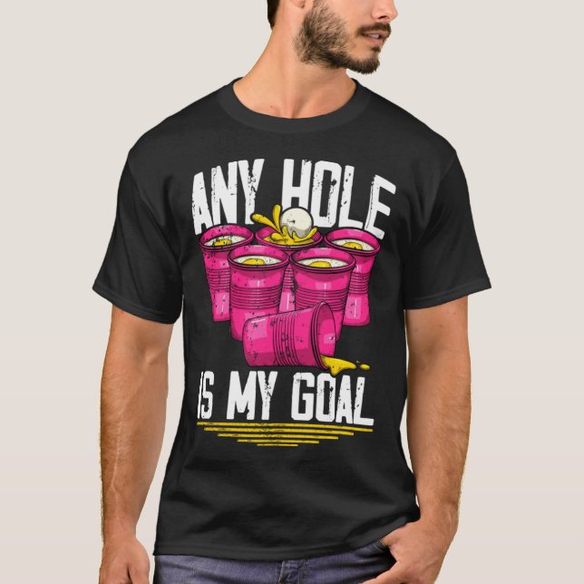Camiseta Any Hole Is My Goal  Beer Pong (Anverso)