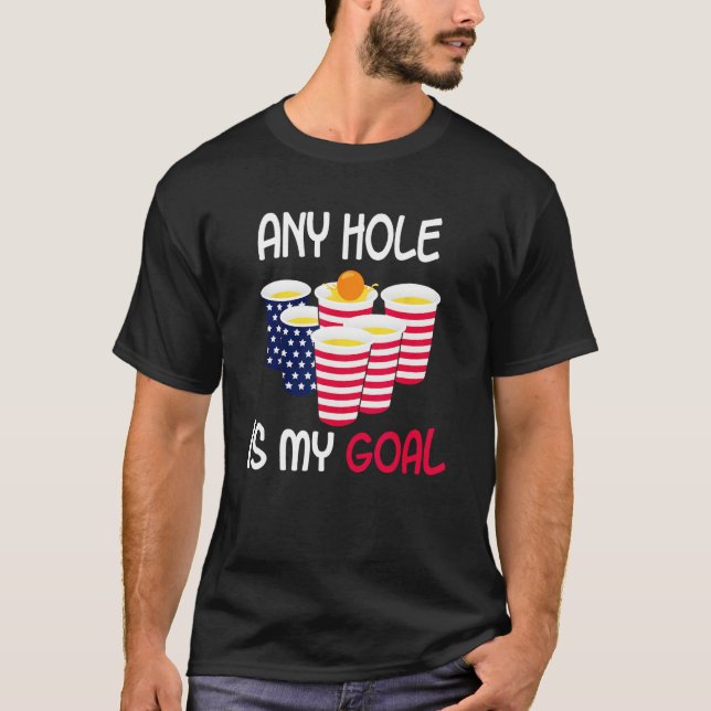Camiseta Any Hole Is My Goal Beer Pong Fourth of July Ameri (Anverso)