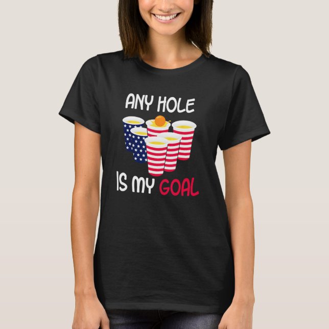 Camiseta Any Hole Is My Goal Beer Pong Fourth of July Ameri (Anverso)