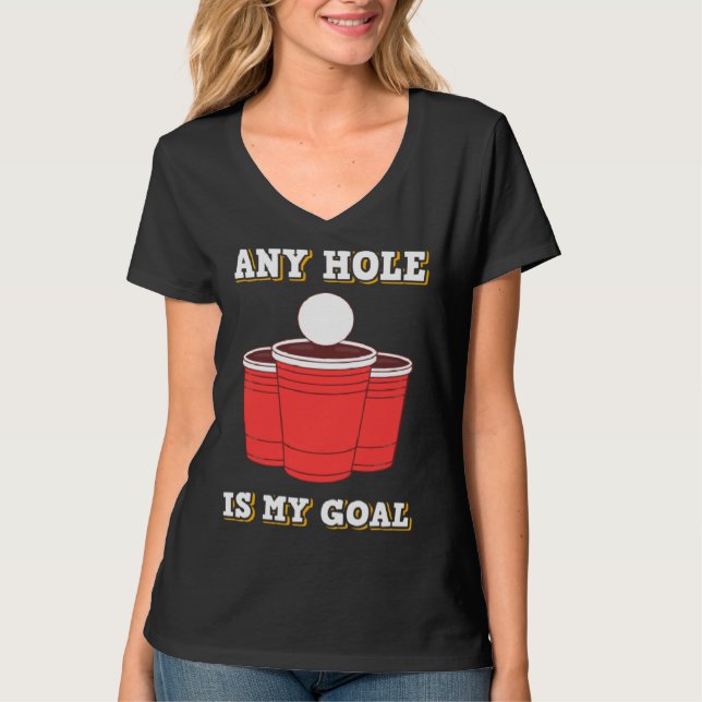 Camiseta Any Hole Is My Goal Beerpong Booze Drinking Game (Anverso)