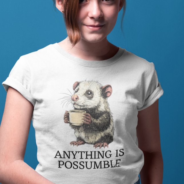 Camiseta Anything is Possumble Cute Opossum (Subido por el creador)