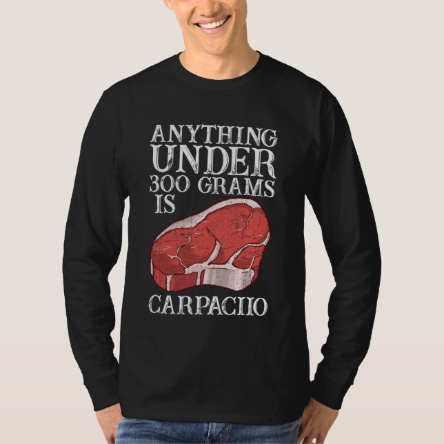 Camiseta Anything Unter 300 Grams Is Carpaciio Raw Steak Me (Anverso)