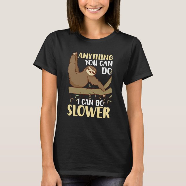 Camiseta Anything You Can Do I Can Do Slower Sloth  5 (Anverso)