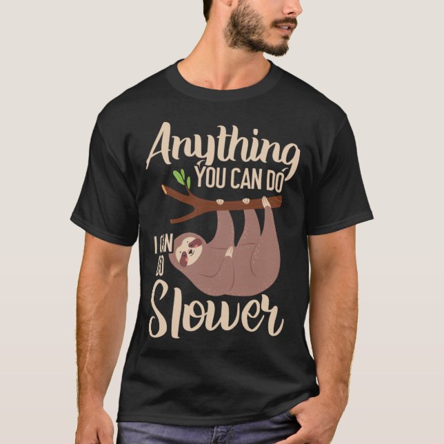 Camiseta Anything You Can Do I Can Do Slower Sloth Lazy Han (Anverso)