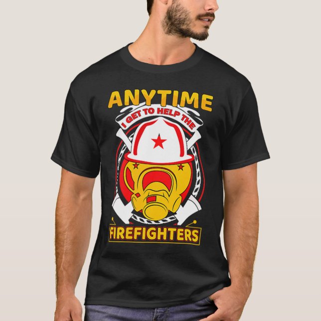 Camiseta Anytime I Get To Help Fireman Gift Proud Firefight (Anverso)