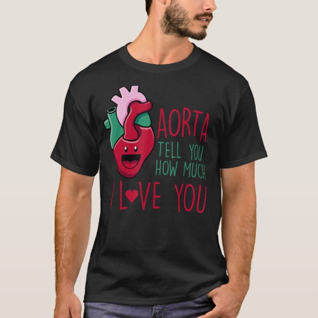 Camiseta Aorta Te Dice Cuánto Te Amo Cardiolog Gracioso (Anverso)
