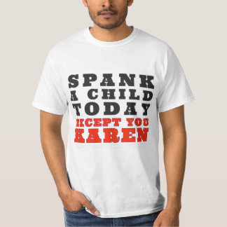 Camiseta Apaguen A Un Niño Hoy, Excepto Por Ustedes Karen