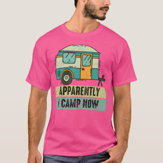 Camiseta Aparentemente, Acampé Ahora Primero Camping Camper