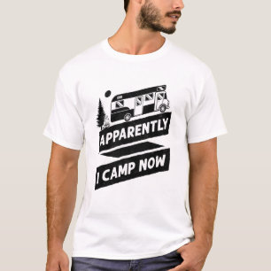 Camiseta Aparentemente, Camping I Camp Now Motorhome Camper