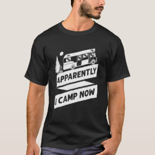 Camiseta Aparentemente, Camping I Camp Now Motorhome Camper