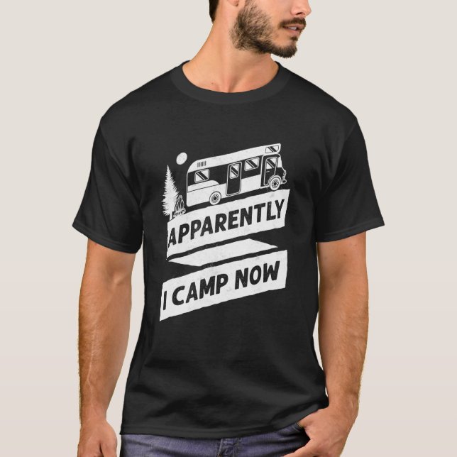 Camiseta Aparentemente, Camping I Camp Now Motorhome Camper (Anverso)