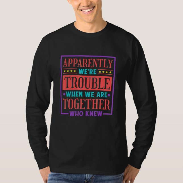 Camiseta Aparentemente somos un problema cuando estamos jun (Anverso)