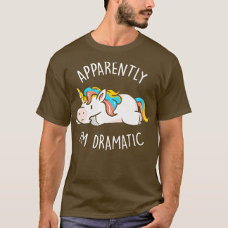 Camiseta Aparentemente soy Dramatic Cute Gracioso regalo de