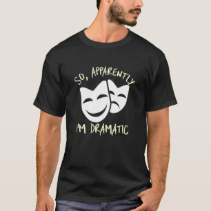 Camiseta Aparentemente soy dramático