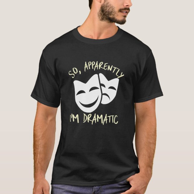 Camiseta Aparentemente soy dramático (Anverso)