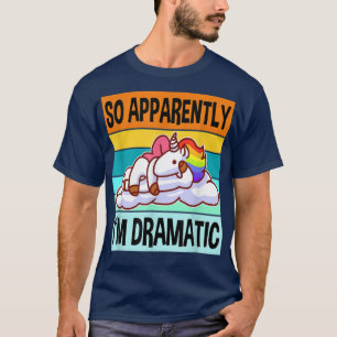 Camiseta Aparentemente Soy Dramático Drama Reina Mejor Unic
