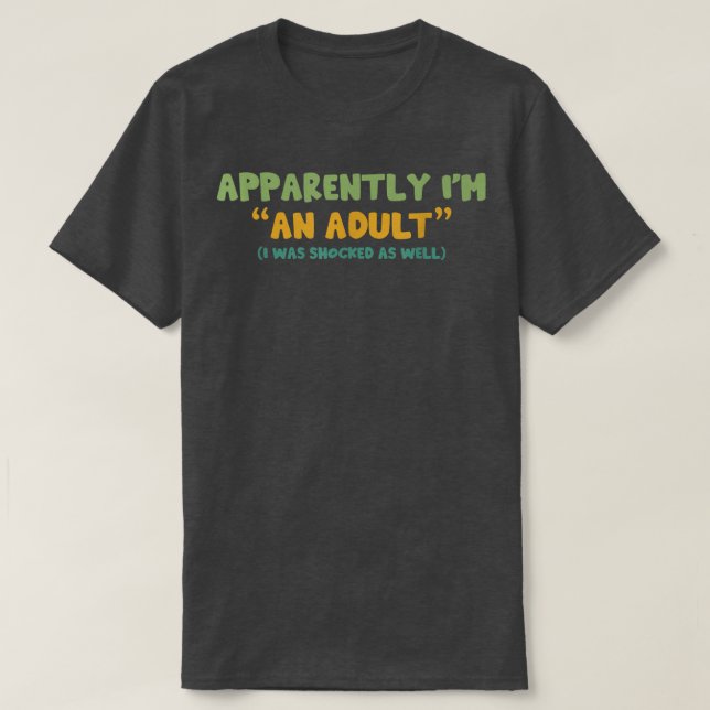 Camiseta Aparentemente, soy un adulto que también me impact (Diseño del anverso)