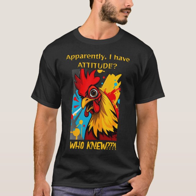 Camiseta Aparentemente Tengo Actitud Que Conocía A Rooster (Anverso)