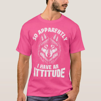 Camiseta Aparentemente Tengo Una Actitud Lobo Lover Vida Si