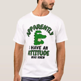 Camiseta Aparentemente Tengo una Actitud Quién lo Sabía Car